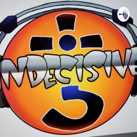 Indecisive Podcast