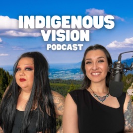 Indigenous Vision Podcast
