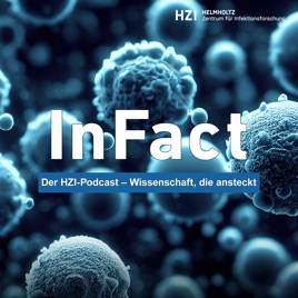 InFact - Der HZI-Podcast. Wissenschaft, die ansteckt.