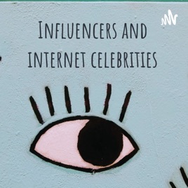 Influencers and internet celebrities