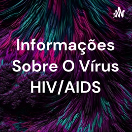 Informações Sobre O Vírus HIV/AIDS