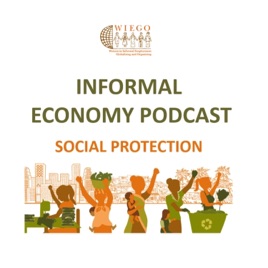 Informal Economy Podcast: Social Protection