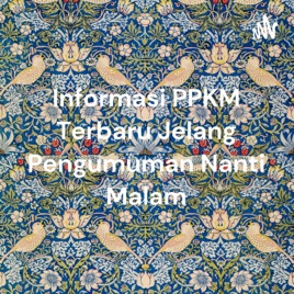 Informasi PPKM Terbaru Jelang Pengumuman Nanti Malam