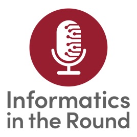 Informatics in the Round
