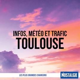 INFOS, METEO et TRAFIC de Nostalgie Toulouse