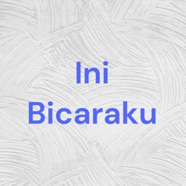 Ini Bicaraku