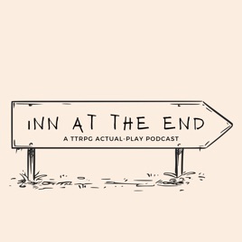 Inn at the End: A Daggerheart Real-Play Podcast