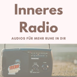 Inneres Radio - Audios für mehr Ruhe in dir