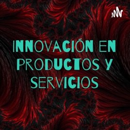 Innovación en productos y servicios