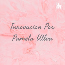 Innovacion Por Pamela Ulloa