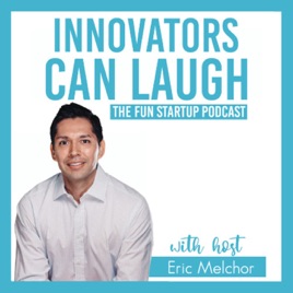 Innovators Can Laugh - The Fun Startup Podcast