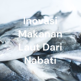 Inovasi Makanan Laut Dari Nabati