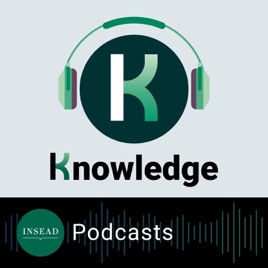 INSEAD Knowledge Podcast