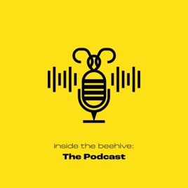 Inside the Beehive: the podcast