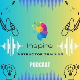 Inspire Instructor Training Podcast