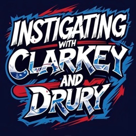 Instigating with Clarkey and Drury
