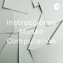 Instrucciones Museo Computación