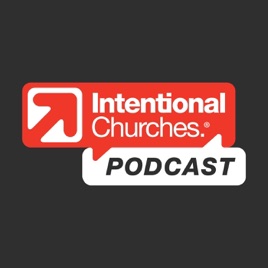 Intentional Churches Podcast