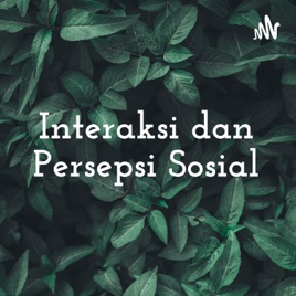 Interaksi dan Persepsi Sosial