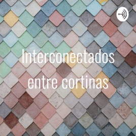Interconectados entre cortinas
