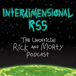 Interdimensional RSS: The Unofficial Rick and Morty Podcast