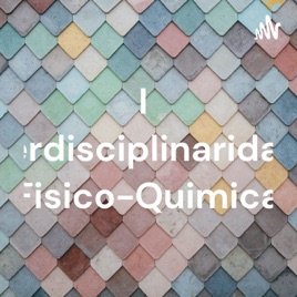 Interdisciplinaridade Fisico-Quimica