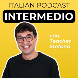 Intermediate Italian Podcast | Italiano per intermedi con Teacher Stefano