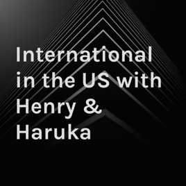 International in the US with Henry & Haruka