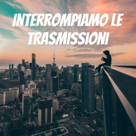 Interrompiamo le trasmissioni