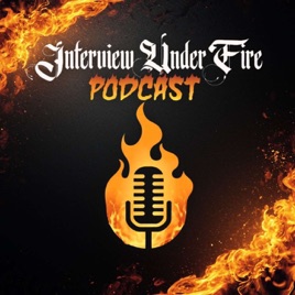 Interview Under Fire Podcast