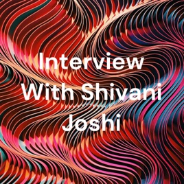 Interview With Shivani Joshi