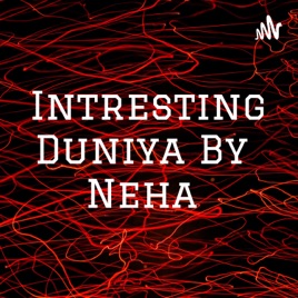 Intresting Duniya By Neha