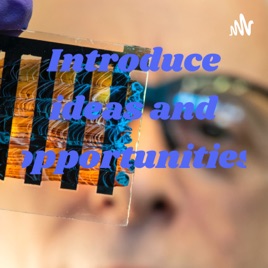 Introduce ideas and opportunities
