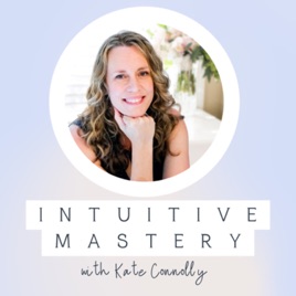 Intuitive Mastery with Kate Connolly