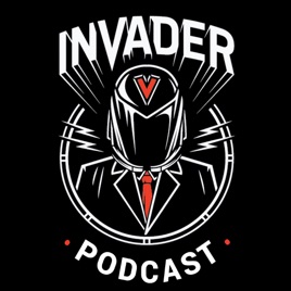 Invader podcast