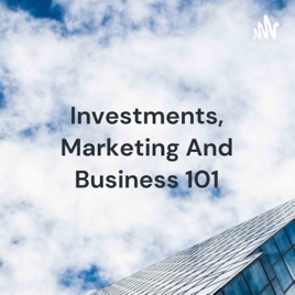 Investments, Marketing And Business 101 - The Consumer's Story
