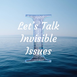 Let's Talk Invisible Issues