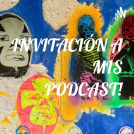 INVITACIÓN A MIS PODCAST!
