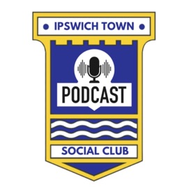 Ipswich Town Social Club Podcast