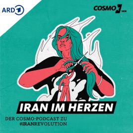 Iran im Herzen. Der COSMO-Podcast zu #IranRevolution