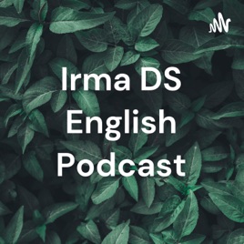Irma DS English Podcast