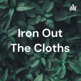 Iron Out The Cloths