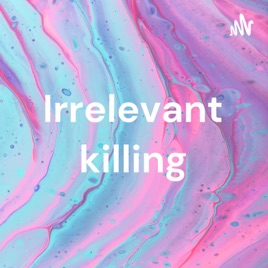 Irrelevant killing