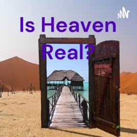 Is Heaven Real?