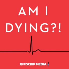 Am I Dying?!