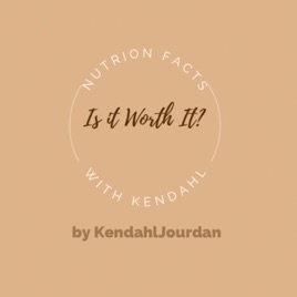 Is It Worth It?: Nutrition Facts with Kendahl