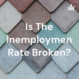 Is The Unemployment Rate Broken?