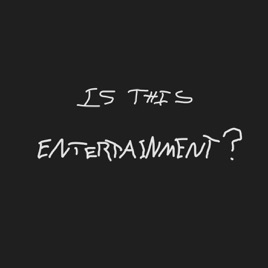 Is This Entertainment?