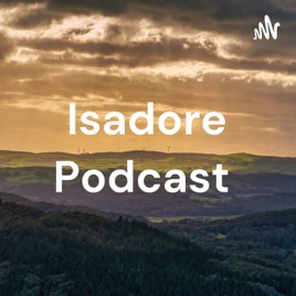 Isadore Podcast