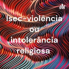 Isec-violência ou intolerância religiosa